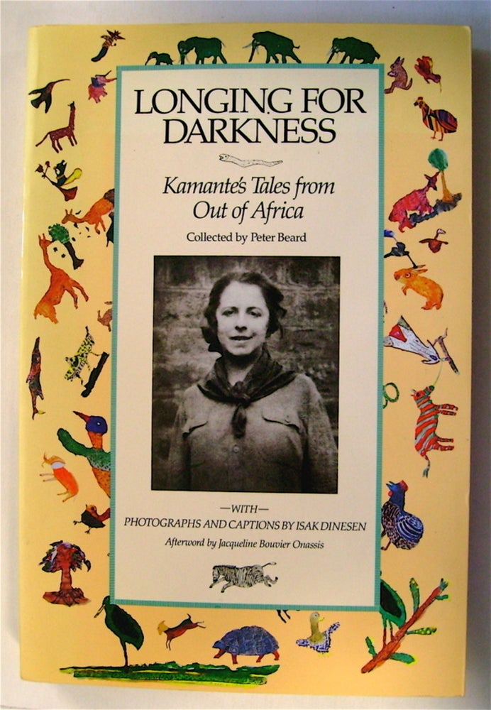 [75685] Longing for Darkness: Kamante's Tales from Out of Africa. Peter BEARD, collected by.