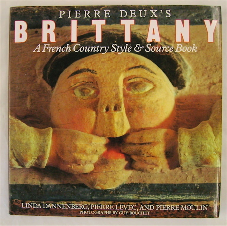 [75700] Pierre Deux's Brittany: A French Country Style & Source Book. Linda DANNENBERG, Pierre Levec, Pierre Moulin.
