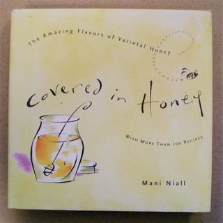 75711] Covered in Honey: The Amazing Flavors of Varietal Honey. Mani NIALL