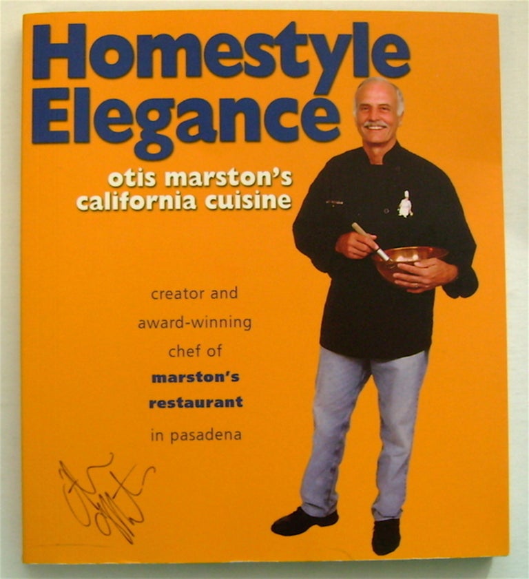 [75747] Homestyle Elegance: Otis Marston's California Cuisine. Otis MARSTON, Sally Marston.