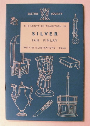 75758] The Scottish Tradition in Silver. Ian FINLAY