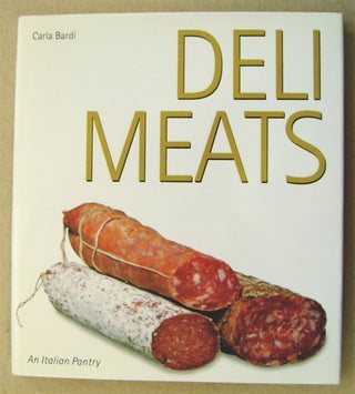 75807] Deli Meats: An Italian Pantry. Carla BARDI