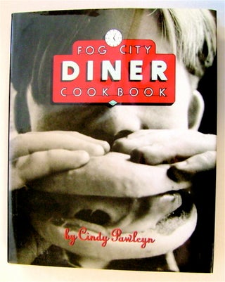 75817] Fog City Diner Cookbook. Cindy PAWLCYN