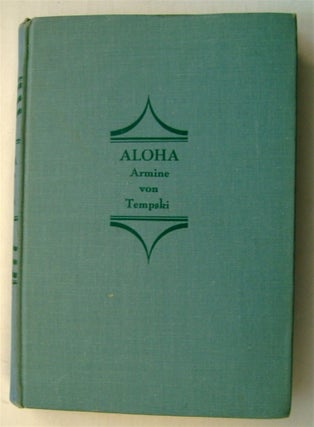 75834] Aloha, My Love to You: The Story of One Who Was Born in Paradise. Armine VON TEMPSKI