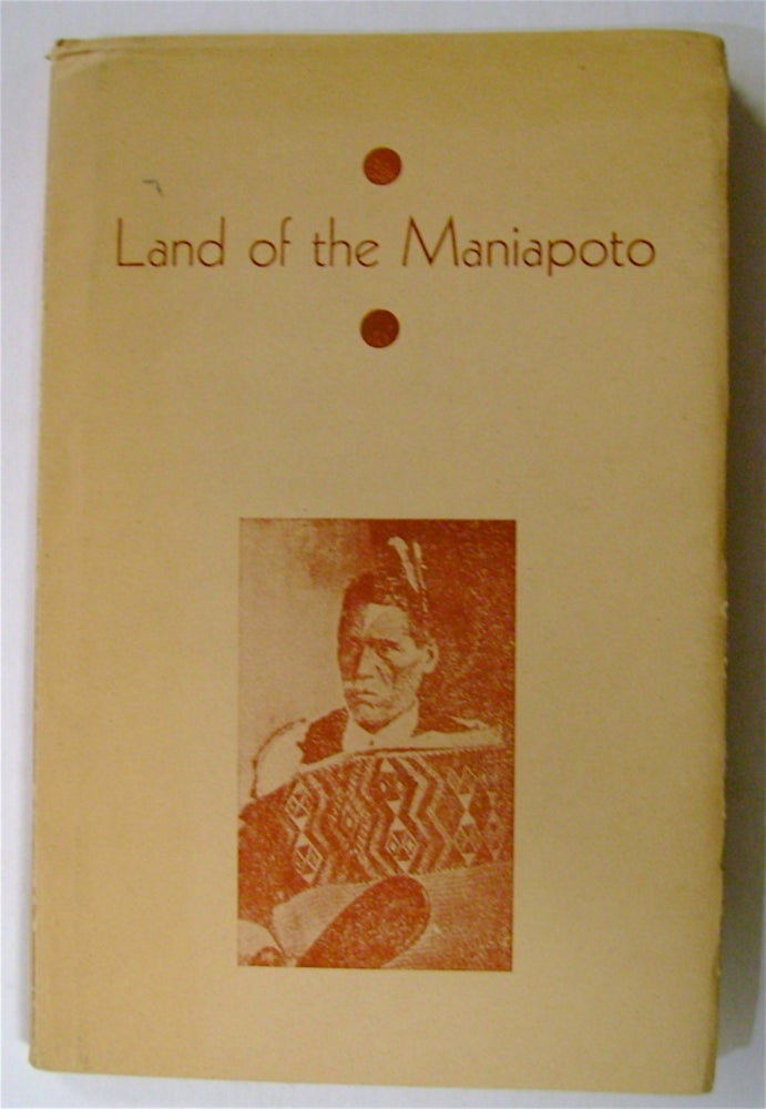 [75839] Land of the Maniapoto: A Brief History of the Area Now Known as the Northern King Country, Embracing the Otorohanga, Kawhia and Waitomo Counties. Dick CRAIG.