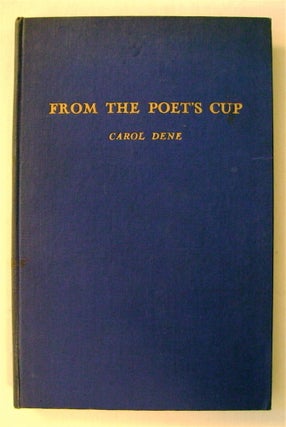 75850] From the Poet's Cup: An Anthology of Inspired Poetry and Prose. Carol DENE
