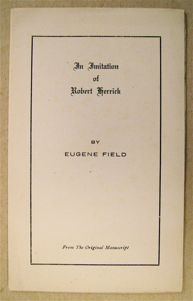 [75902] In Imitation of Robert Herrick. Eugene FIELD.