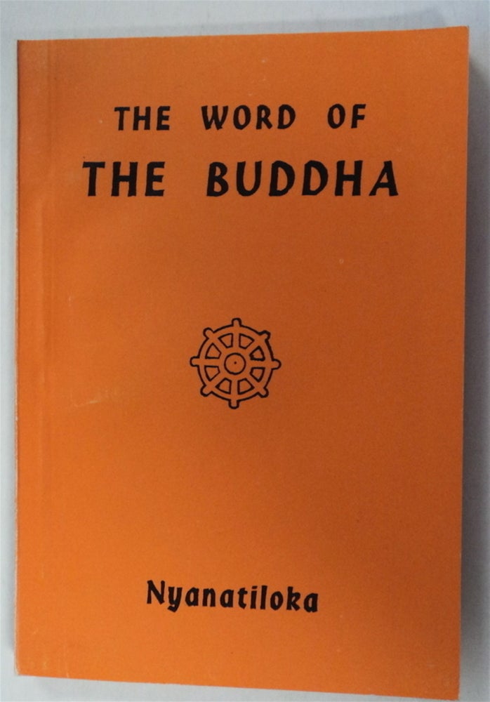 [75923] The Word of Buddha: An Outline of the Teaching of the Buddha in the Words of the Pali Canon. comp NYANATILOKA, trans., explained by, Bhikku.