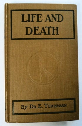 75935] Life and Death: A Study in Biology. TEICHMANN Dr, rnst Gustav Georg