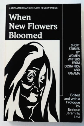 75976] When New Flowers Bloomed: Short Stories by Women Writers from Costa Rica and Panama....