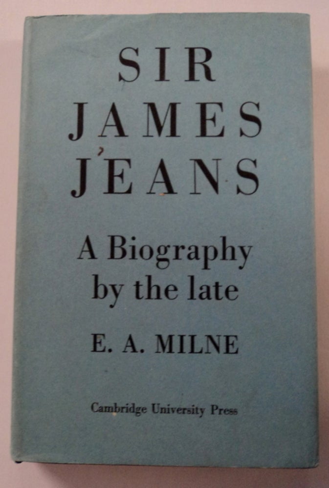 [76014] Sir James Jeans: A Biography. E. A. MILNE.