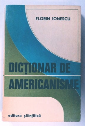 76015] Dictionar de Americanisme. Florin IONESCU