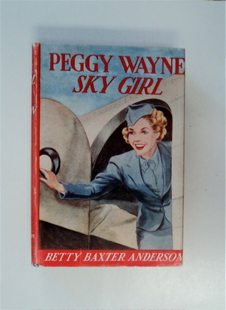 [76040] Peggy Wayne, Sky Girl: A Career Story for Older Girls. Betty Baxter ANDERSON.