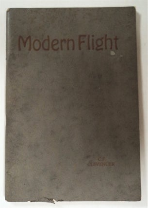 76161] Modern Flight: A Manual of Practical Flying. Cloyd P. CLEVENGER