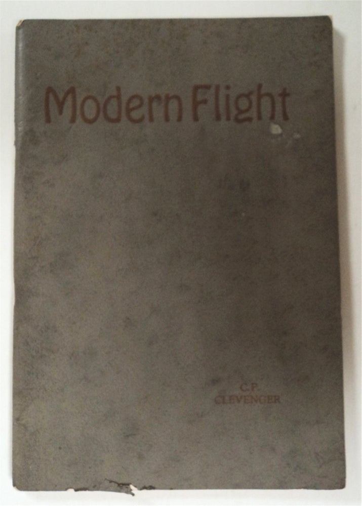 [76161] Modern Flight: A Manual of Practical Flying. Cloyd P. CLEVENGER.