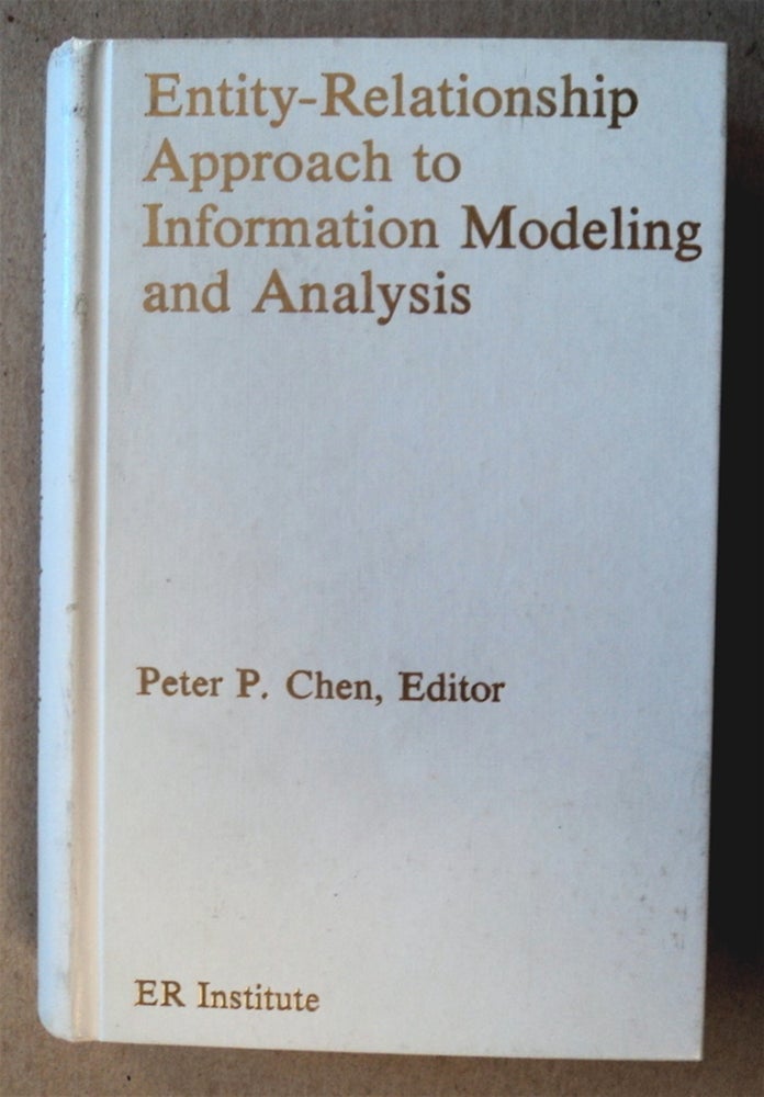 [76201] Entity-Relationship Approach to Information Modeling and Analysis: Proceedings of the Second International Conference on Entity-Relationship Approach, Washington, D.C., October 12-14, 1981. Peter P. CHEN, ed.