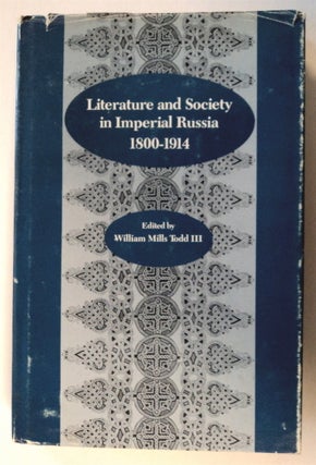76211] Literature and Society in Imperial Russia, 1800-1914. William Mills TODD, III