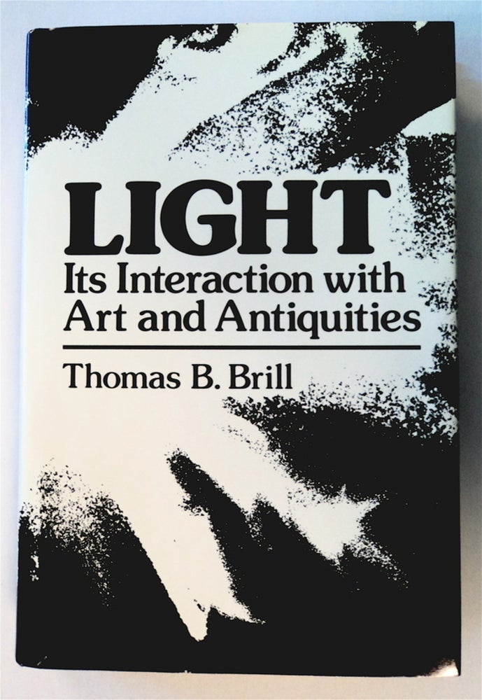 [76237] Light: Its Interaction with Art and Antiquities. Thomas B. BRILL.