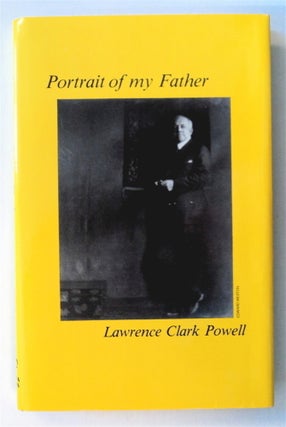 76245] Portrait of My Father. Lawrence Clark POWELL