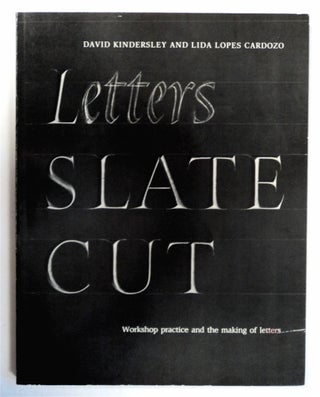 76268] Letters Slate Cut: Workshop Practice and the Making of Letters. David KINDERSLEY, Lida...