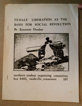 76308] Female Liberation as the Basis for Social Revolution. Roxanne DUNBAR