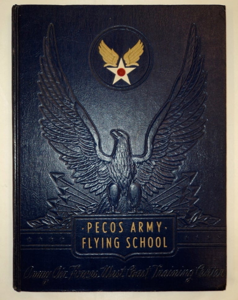 [76335] Wings over America: Army Air Forces West Coast Training Center; Pecos Army Flying School. Captain Charles D. BAYLIS, USMC.
