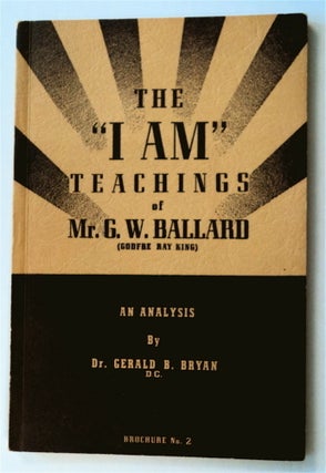 76342] The "I AM" Teachings of Mr. G. W. Ballard (Godfré Ray King): An Analysis of "Unveiled...