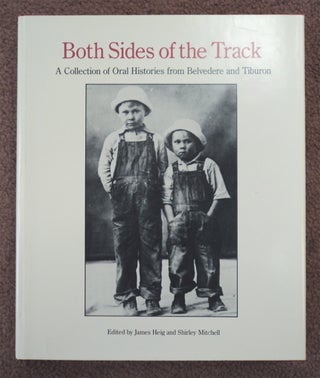 76370] Both Sides of the Track: A Collection of Oral Histories from Belvedere and Tiburon. James...