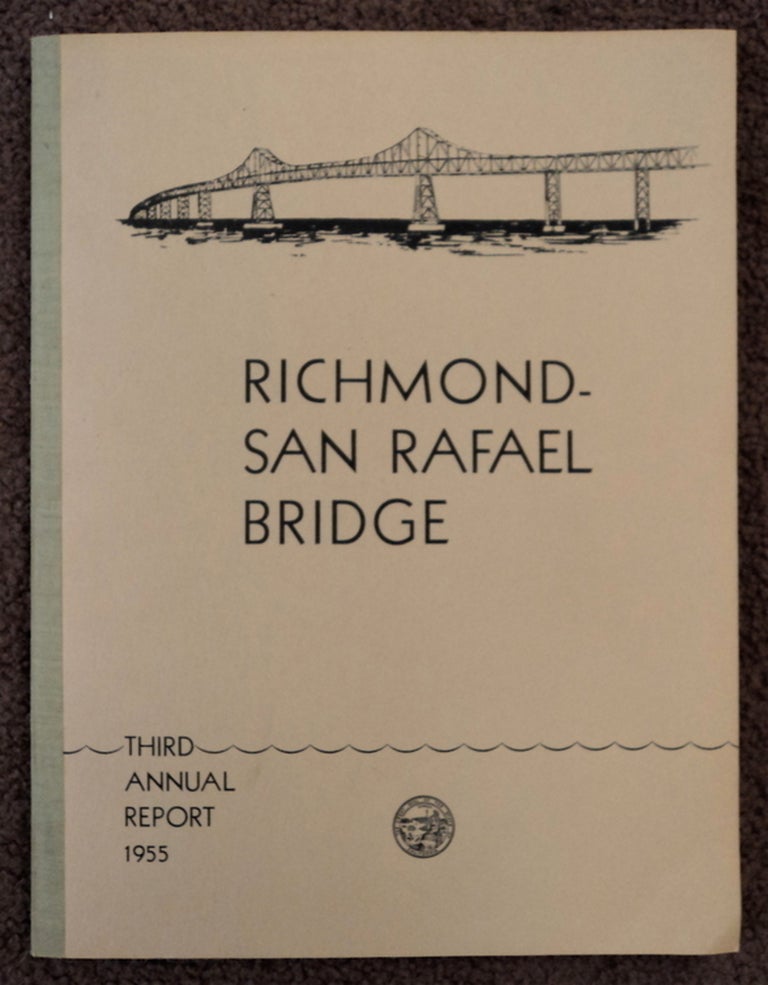 [76381] Richmond-San Rafael Bridge: Third Annual Report to the Governor of California by the Director of Public Works, September 1, 1954 to September 1, 1955. DEPARTMENT OF PUBLIC WORKS DIVISION OF SAN FRANCISCO BAY TOLL CROSSINGS, STATE OF CALIFORNIA.