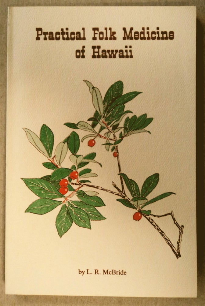 [76404] Practical Folk Medicine of Hawaii. L. R. McBRIDE.