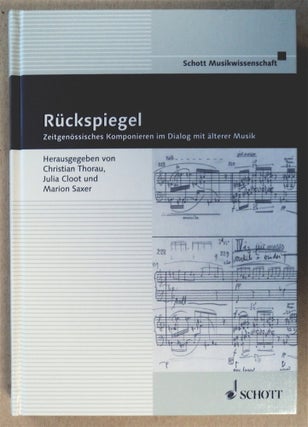 76479] Rückspiegel: Zeitgenössisches Komponieren im Dialog mit ältereer Musik. Christian...