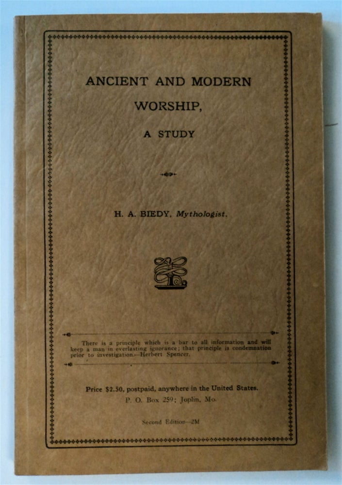 [76502] Ancient and Modern Worship, "A Study": Being a Discovery and Explanation of the Origin and Hebrew Meaning of the Names, Characters and Places Contained in the Old Testament, Never Yet before So Fully and Faithfully Set Forth. BIEDY, enry, lois.