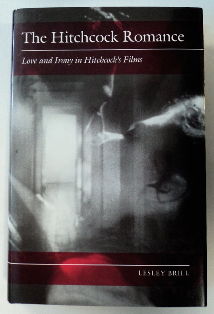 [76508] The Hitchcock Romance: Love and Irony in Hitchcock's Films. Lesley BRILL.