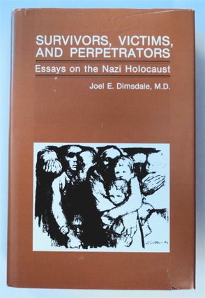 76515] Survivors, Victims, and Perpetrators: Essays on the Nazi Holocaust. Joel E. DIMSDALE, ed,...