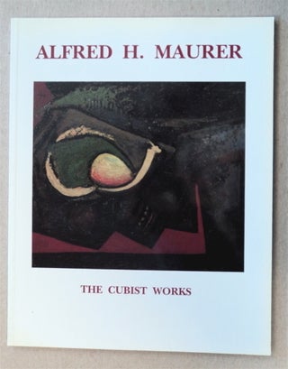 76701] Alfred H. Maurer (1868-1932): The Cubist Works. Hilton KRAMER, essay by