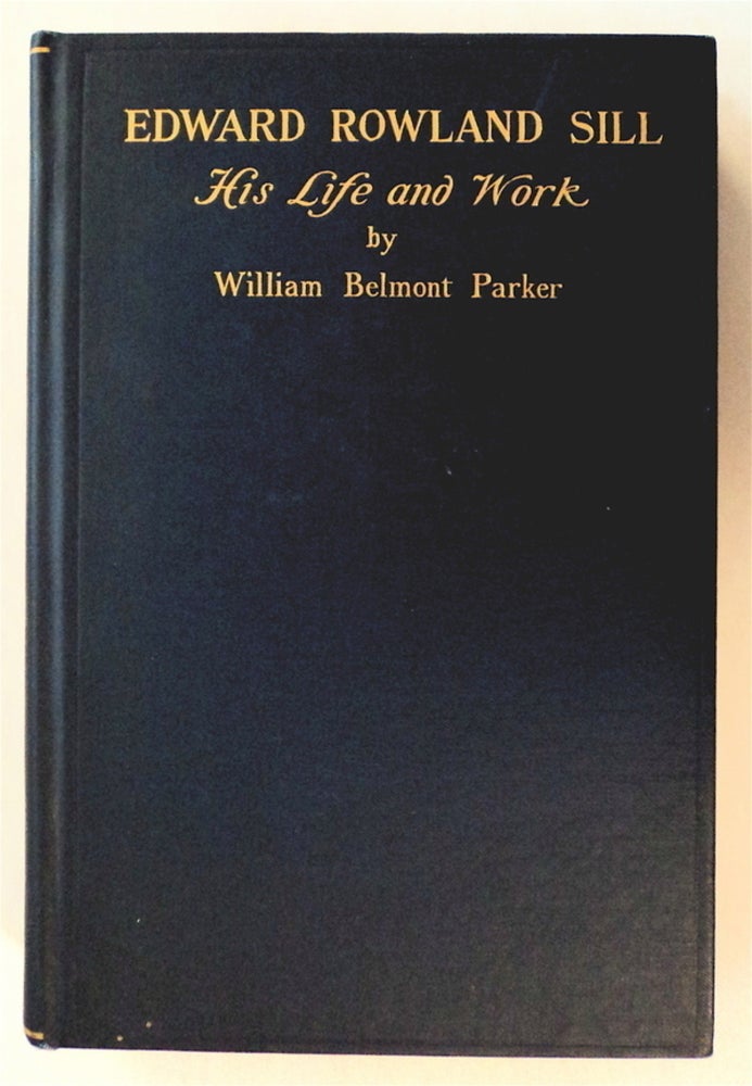 [76718] Edward Rowland Sill: His Life and Work. William Belmont PARKER.