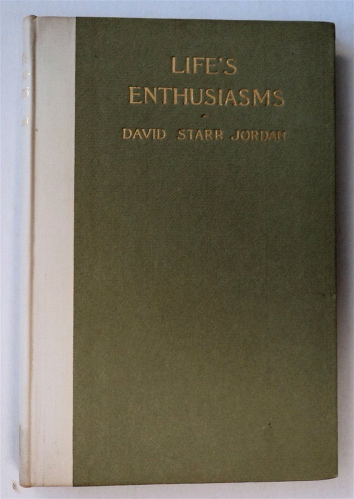 [76720] Life's Enthusiasms. David Starr JORDAN.