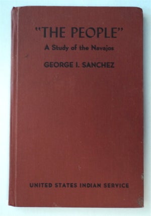 76733] "The People": A Study of the Navajos. George I. SANCHEZ