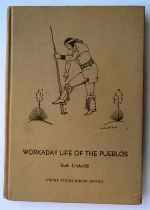 76734] Workaday Life of the Pueblos. Ruth UNDERHILL