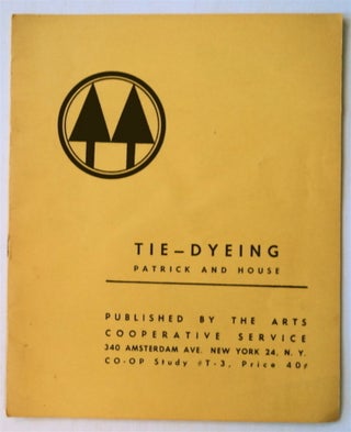 76756] Tie-Dyeing. Sara L. PATRICK, Florence E. House