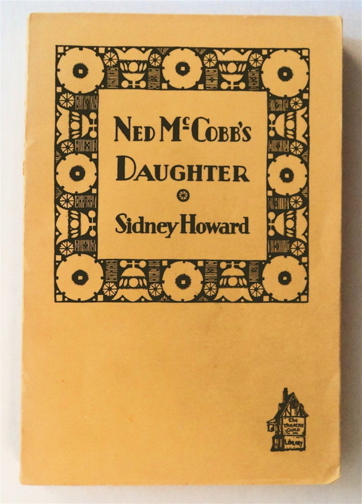 [76828] Ned McCobb's Daughter: A Comedy. Sidney HOWARD.