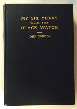 76871] My Six Years with the Black Watch 1881-1887: Egyptian Campaign, Eastern Soudan, Nile...