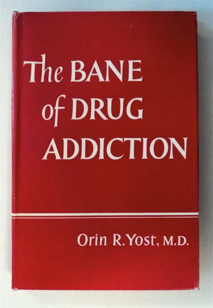 [76885] The Bane of Drug Addiction. Orrin Ross YOST, M. D.