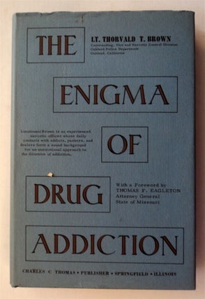 76894] The Enigma of Drug Addiction. Lt. Thorvald T. BROWN