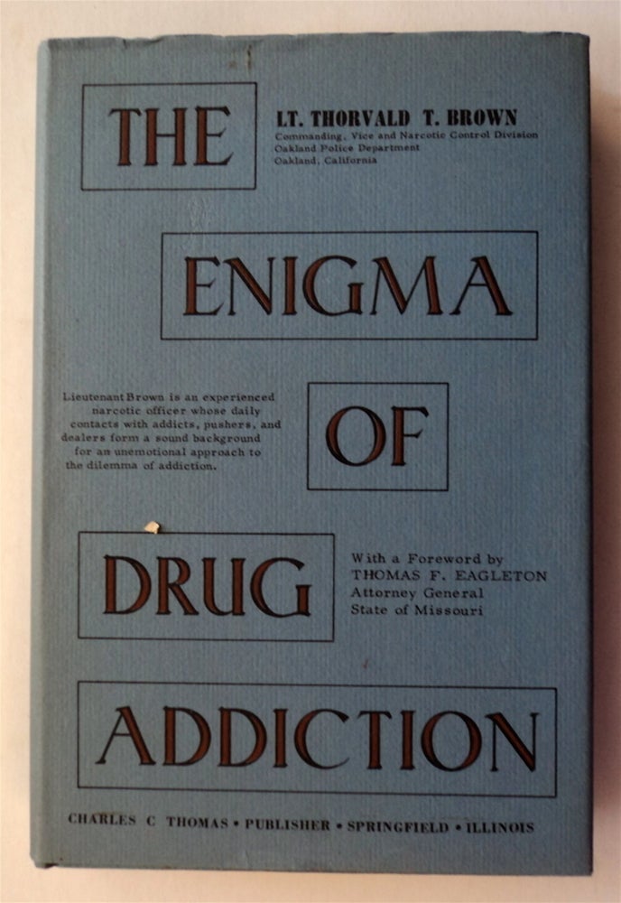 [76894] The Enigma of Drug Addiction. Lt. Thorvald T. BROWN.