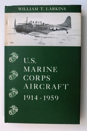 76933] U.S. Marine Corps Aircraft 1914-1959. William T. LARKINS