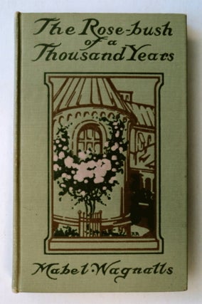 76938] The Rose-bush of a Thousand Years. Mabel WAGNALLS