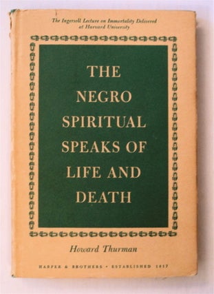 76961] The Negro Spiritual Speaks of Life and Death. Howard THURMAN