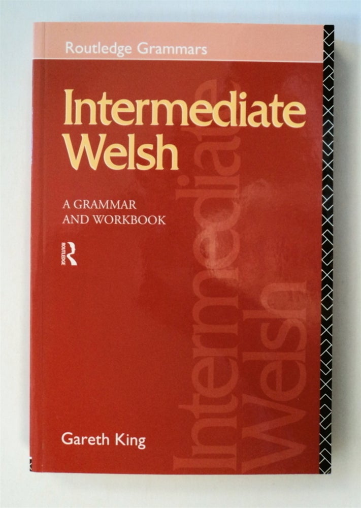 [76973] Intermediate Welsh: A Grammar and Workbook. Gareth KING.
