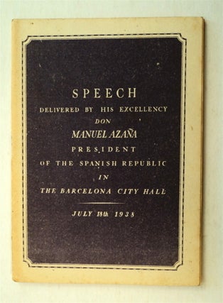 77048] Speech Delivered by His Excellency Don Manuel Azaña, President of the Spanish Republic,...